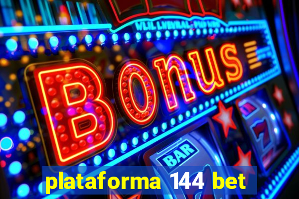 plataforma 144 bet